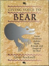 Cover art for Giving Voice to Bear: North American Indian Myths, Rituals, and Images of the Bear