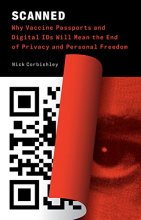Cover art for Scanned: Why Vaccine Passports and Digital IDs Will Mean the End of Privacy and Personal Freedom