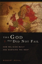 Cover art for The God That Did Not Fail: How Religion Built and Sustains the West