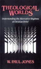 Cover art for Theological Worlds: Understanding the Alternative Rhythms of Christian Belief