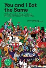 Cover art for You and I Eat the Same: On the Countless Ways Food and Cooking Connect Us to One Another (MAD Dispatches, Volume 1)