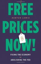 Cover art for Free Prices Now!: Fixing the Economy by Abolishing the Fed