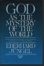 Cover art for God As The Mystery Of The World: On the Foundation of the Theology of the Crucified One in the Dispute between Theism and Atheism