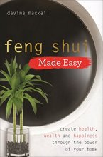 Cover art for Feng Shui Made Easy: Create Health, Wealth and Happiness through the Power of Your Home