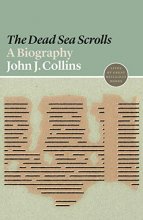 Cover art for The Dead Sea Scrolls: A Biography (Lives of Great Religious Books, 13)