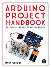 Cover art for Arduino Project Handbook: 25 Practical Projects to Get You Started
