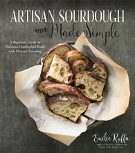 Cover art for Artisan Sourdough Made Simple: A Beginner's Guide to Delicious Handcrafted Bread with Minimal Kneading