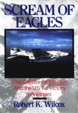 Cover art for Scream of Eagles: The Creation of Top Gun and the U.S. Air Victory in Vietnam