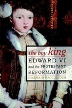 Cover art for The Boy King: Edward VI and the Protestant Reformation