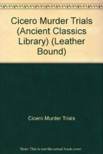 Cover art for Cicero Murder Trials (Ancient Classics Library) (Leather Bound)