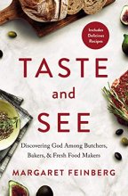 Cover art for Taste and See: Discovering God among Butchers, Bakers, and Fresh Food Makers