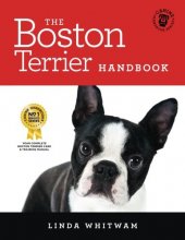 Cover art for The Boston Terrier Handbook: The Essential Guide for New and Prospective Boston Terrier Owners (Canine Handbooks)
