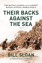 Cover art for Their Backs against the Sea: The Battle of Saipan and the Largest Banzai Attack of World War II