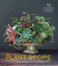 Cover art for The Plant Recipe Book: 100 Living Arrangements for Any Home in Any Season