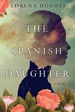 Cover art for The Spanish Daughter: A Gripping Historical Novel Perfect for Book Clubs