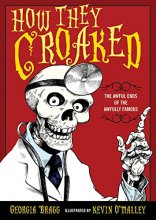 Cover art for How They Croaked: The Awful Ends of the Awfully Famous