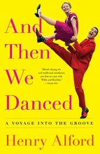 Cover art for And Then We Danced: A Voyage into the Groove