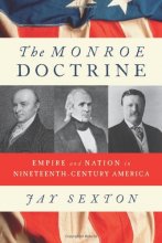 Cover art for The Monroe Doctrine: Empire and Nation in Nineteenth-Century America