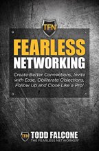 Cover art for Fearless Networking - Create Better Connections, Invite with Ease, Obliterate Objections, Follow Up and Close Like a Pro!