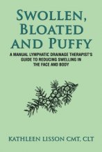 Cover art for Swollen, Bloated and Puffy: A manual lymphatic drainage therapist's guide to reducing swelling in the face and body