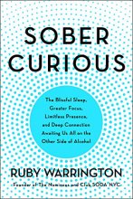 Cover art for Sober Curious: The Blissful Sleep, Greater Focus, Limitless Presence, and Deep Connection Awaiting Us All on the Other Side of Alcohol