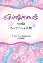 Cover art for Girlfriends Are the Best Friends of All (A Blue Mountain Arts Collection), A Sweet and Heartfelt Gift Book for a Dear Woman Friend for Christmas, Birthday, or Just to Say "Thinking of You"
