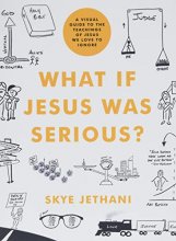 Cover art for What If Jesus Was Serious?: A Visual Guide to the Teachings of Jesus We Love to Ignore