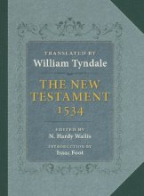 Cover art for The Tyndale New Testament: A Reprint of the Edition of 1534 with the Translator's Prefaces and Notes and the Variants of the Edition of 1525