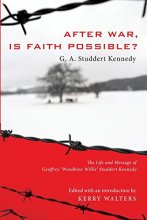 Cover art for After War, Is Faith Possible?: The Life and Message of Geoffrey 'Woodbine Willie' Studdert Kennedy