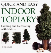 Cover art for Quick and Easy Indoor Topiary: Crafting and Decorating with Nature