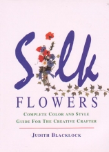 Cover art for Silk Flowers: Complete Color and Style Guide for the Creative Crafter