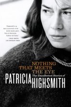 Cover art for Nothing That Meets the Eye: The Uncollected Stories of Patricia Highsmith