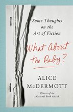 Cover art for What About the Baby?: Some Thoughts on the Art of Fiction