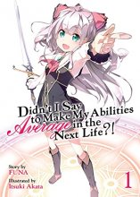 Cover art for Didn't I Say to Make My Abilities Average in the Next Life?! (Light Novel) Vol. 1