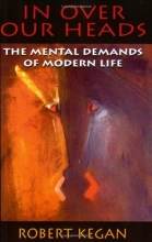 Cover art for In Over Our Heads: The Mental Demands of Modern Life