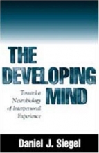 Cover art for The Developing Mind: Toward a Neurobiology of Interpersonal Experience