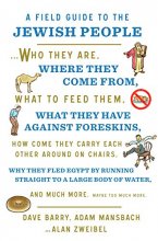 Cover art for A Field Guide to the Jewish People: Who They Are, Where They Come From, What to Feed Them…and Much More. Maybe Too Much More
