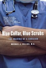 Cover art for Blue Collar, Blue Scrubs: The Making of a Surgeon