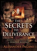 Cover art for The Secrets to Deliverance: Defeat the Toughest Cases of Demonic Bondage