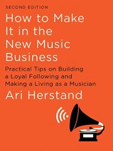 Cover art for How To Make It in the New Music Business: Practical Tips on Building a Loyal Following and Making a Living as a Musician