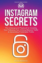 Cover art for Instagram Secrets: The Underground Playbook for Growing Your Following Fast, Driving Massive Traffic & Generating Predictable Profits