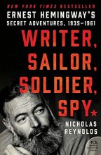 Cover art for Writer, Sailor, Soldier, Spy: Ernest Hemingway's Secret Adventures, 1935-1961