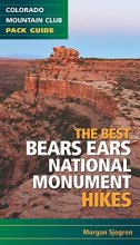 Cover art for The Best Bears Ears National Monument Hikes (Colorado Mountain Club Pack Guide)