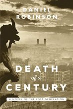 Cover art for The Death of a Century: A Novel of the Lost Generation
