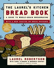 Cover art for The Laurel's Kitchen Bread Book: A Guide to Whole-Grain Breadmaking: A Baking Book