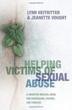 Cover art for Helping Victims of Sexual Abuse: A Sensitive Biblical Guide for Counselors, Victims, and Families
