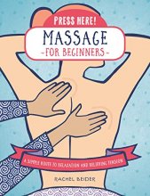 Cover art for Press Here! Massage for Beginners: A Simple Route to Relaxation and Releasing Tension