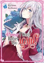 Cover art for (1)I Swear I Won't Bother You Again! (Manga) Vol. 1