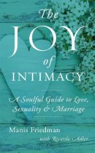 Cover art for The Joy of Intimacy: A Soulful Guide to Love, Sexuality, and Marriage