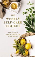 Cover art for The Weekly Self-Care Project: A Challenge to Journal, Reflect, and Invite Balance (The Weekly Project Series)